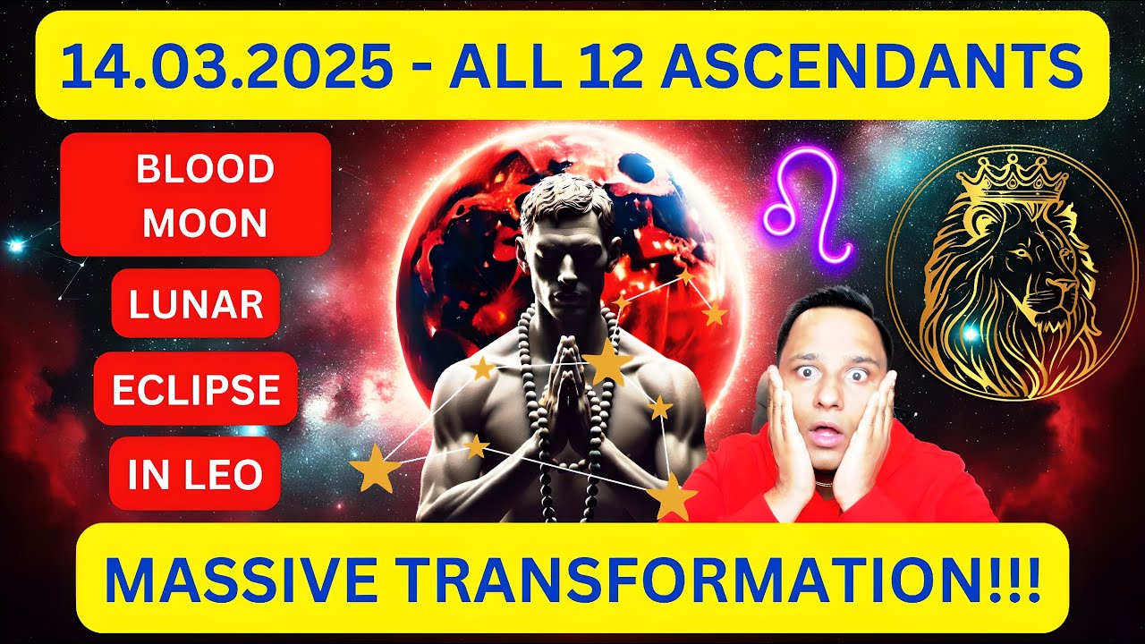 Massive Blood Moon Lunar Eclipse in LEO 14.03.25 - All 12 Ascendants #lunareclipse2025 #lunareclispe