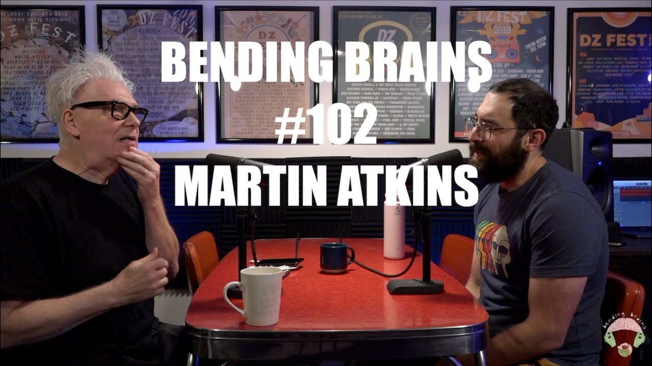 Bending Brains #102 - Martin Atkins