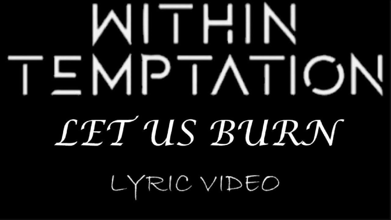 Within Temptation - Let Us Burn - 2014 - Lyric Video