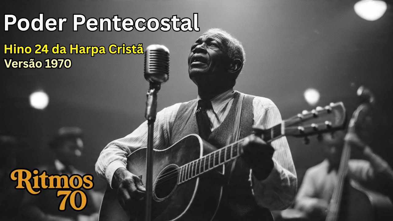 Poder Pentecostal - Versão 1970  (Hino 24 da Harpa Cristã)