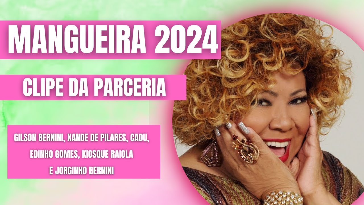 Mangueira 2024 (CLIPE DA PARCERIA) - Gilson Bernini, Xande de Pilares, Cadu e Parceiros