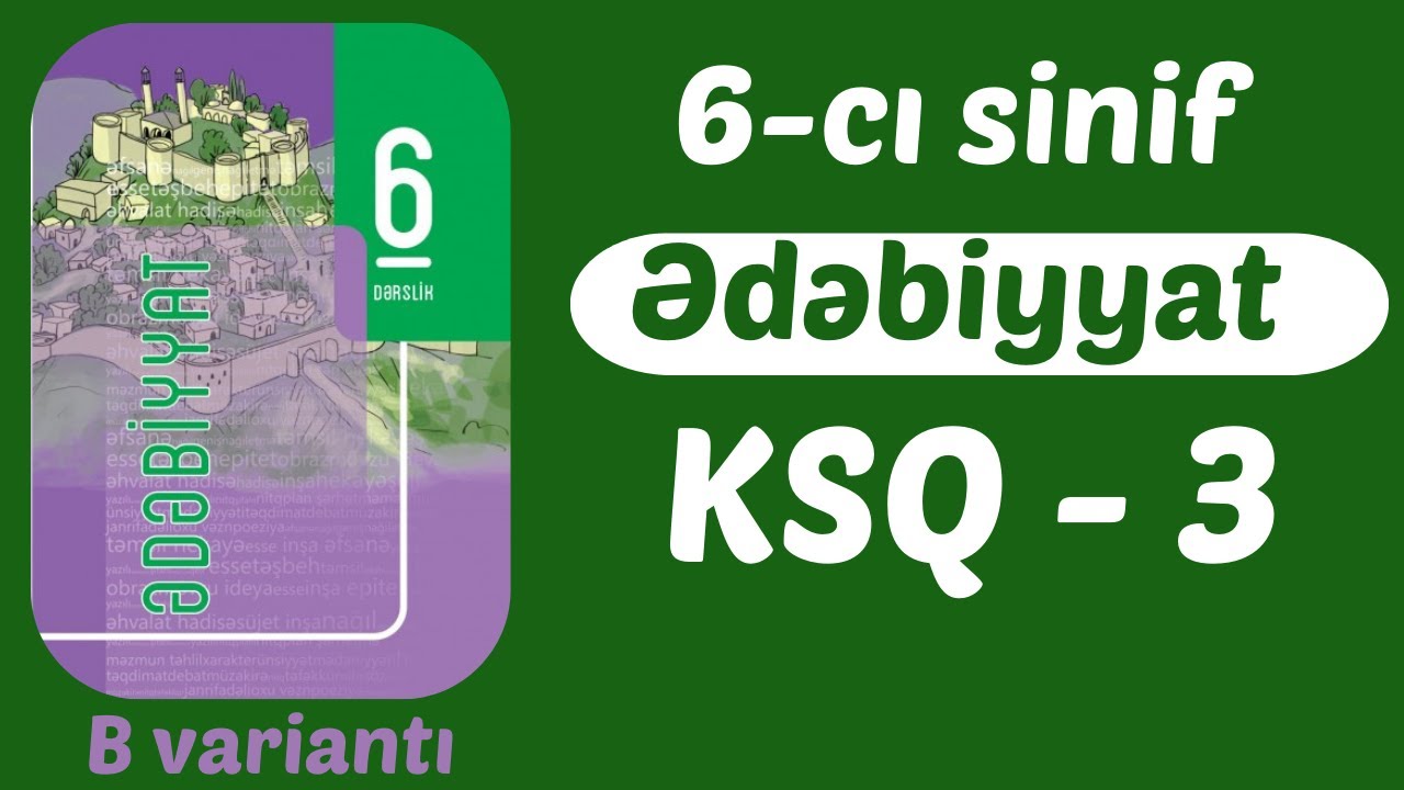 6-cı sinif Ədəbiyyat KSQ 3 - B variantı (nümunə)