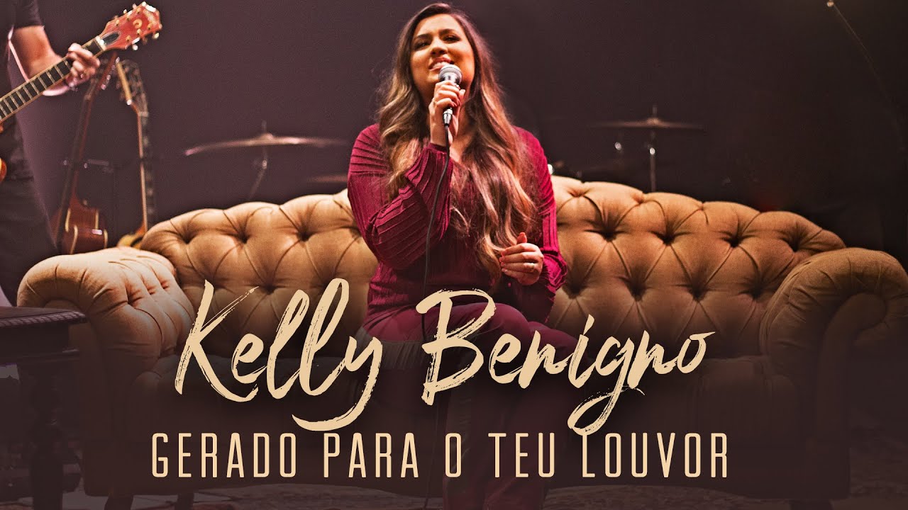 @kellybenigno  - Gerado para o Teu Louvor [ MUSIC SESSION ]