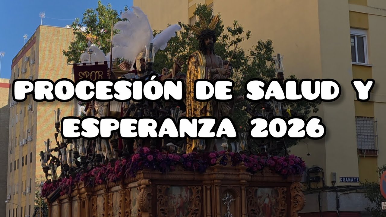 [4K] PROCESIÓN SALUD Y ESPERANZA 2026 | Sevilla Cofrade