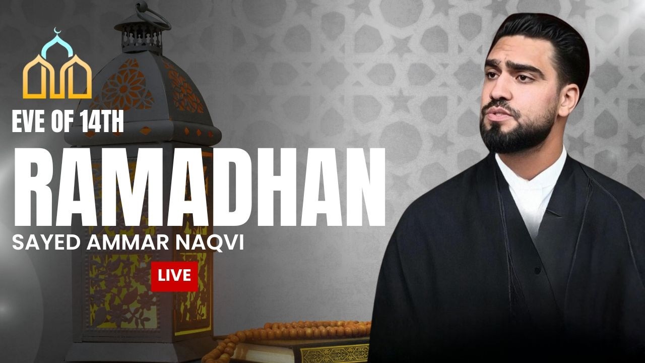 [LIVE] Eve of 14th Ramadhan | Sayed Ammar Naqvi | Daily Duas & Lecture | 03/03/2026