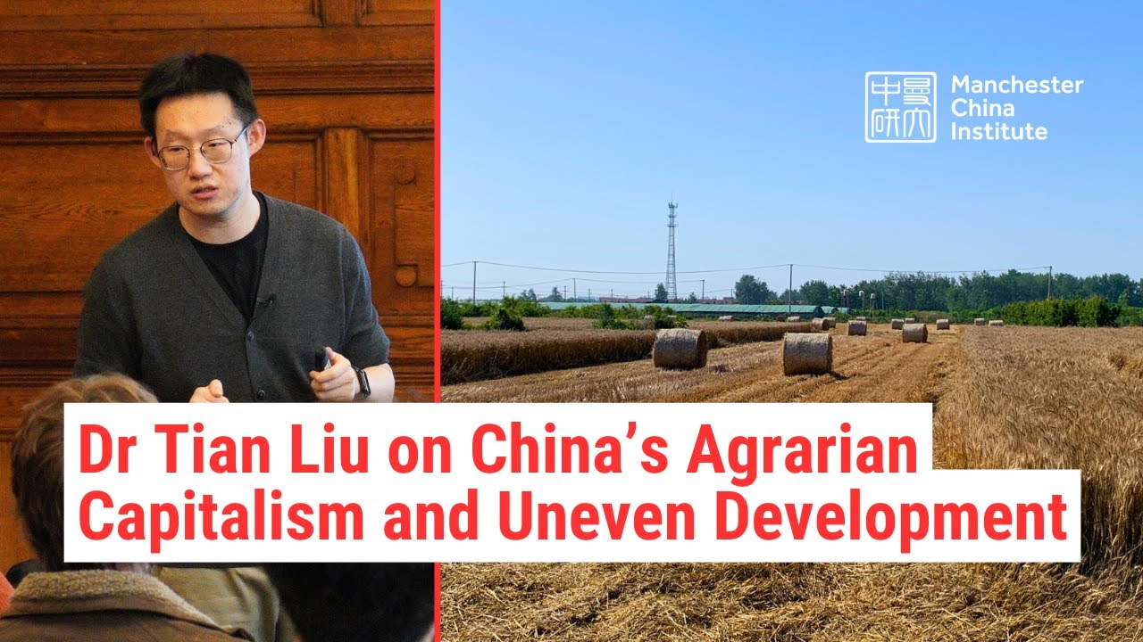 Dr Tian Liu on Agrarian Capitalism and Uneven Development in Rural China [MCI Talk]