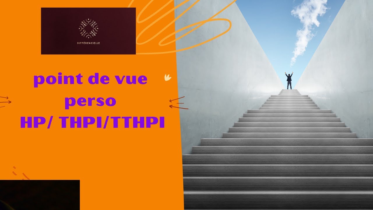 Point de vue personnel et non scientifique sur les HP/ THPI/ TTHPI