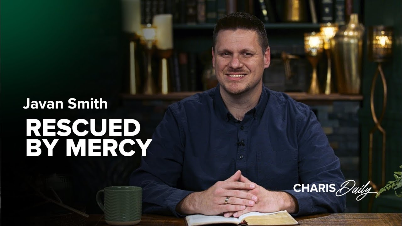 Rescued By Mercy - Javan Smith - Charis Daily - Season 3 Ep. 18