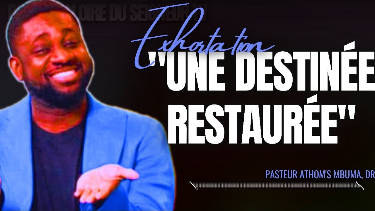 🎤UNE DESTIN&Eacute;E RESTAUR&Eacute;E |PST. ATHOM'S MBUMA |NAD&Egrave;GE MBUMA |PR&Eacute;DICATION |PHILA CIT&Eacute; D'EXAUCEMENT |CMP
