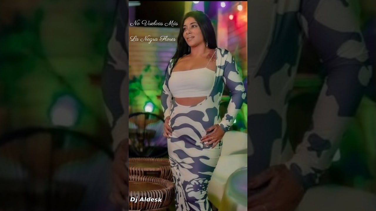 La Negra Flores No Vuelvas Más Remix Dj Aldeskuido
