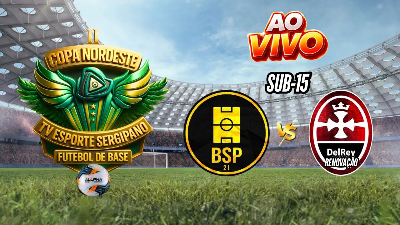 🔴 AO VIVO | BSPx Del Rey Renovação | SUB-15 | II Copa Nordeste TV Esporte Sergipano