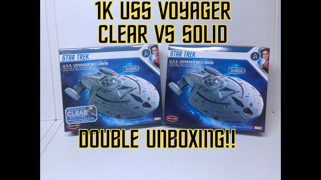 1:1000 USS Voyager! DOUBLE UNBOXING!! CLEAR and SOLID version!!!
