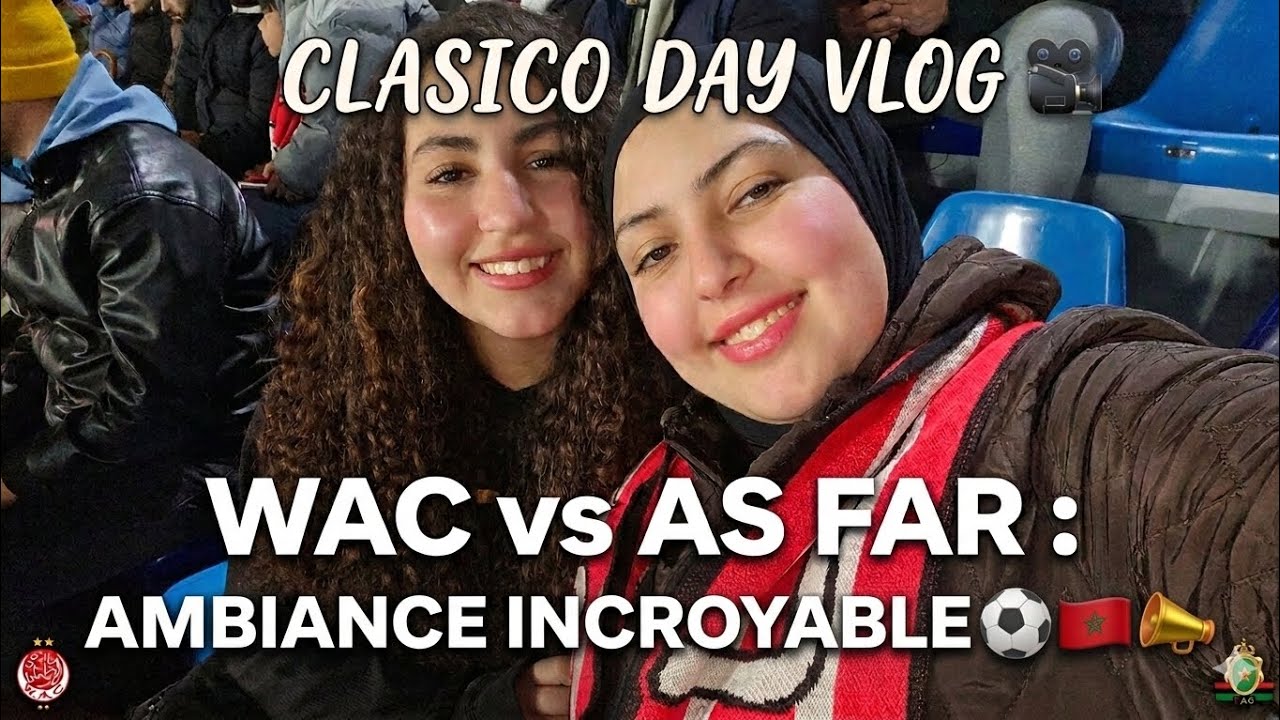 Vlog clasico: WAC vs FAR ليلة رمضانية أجواء خيالية جمهور لا يستحق الهزيمة 🔴⚪️✨️