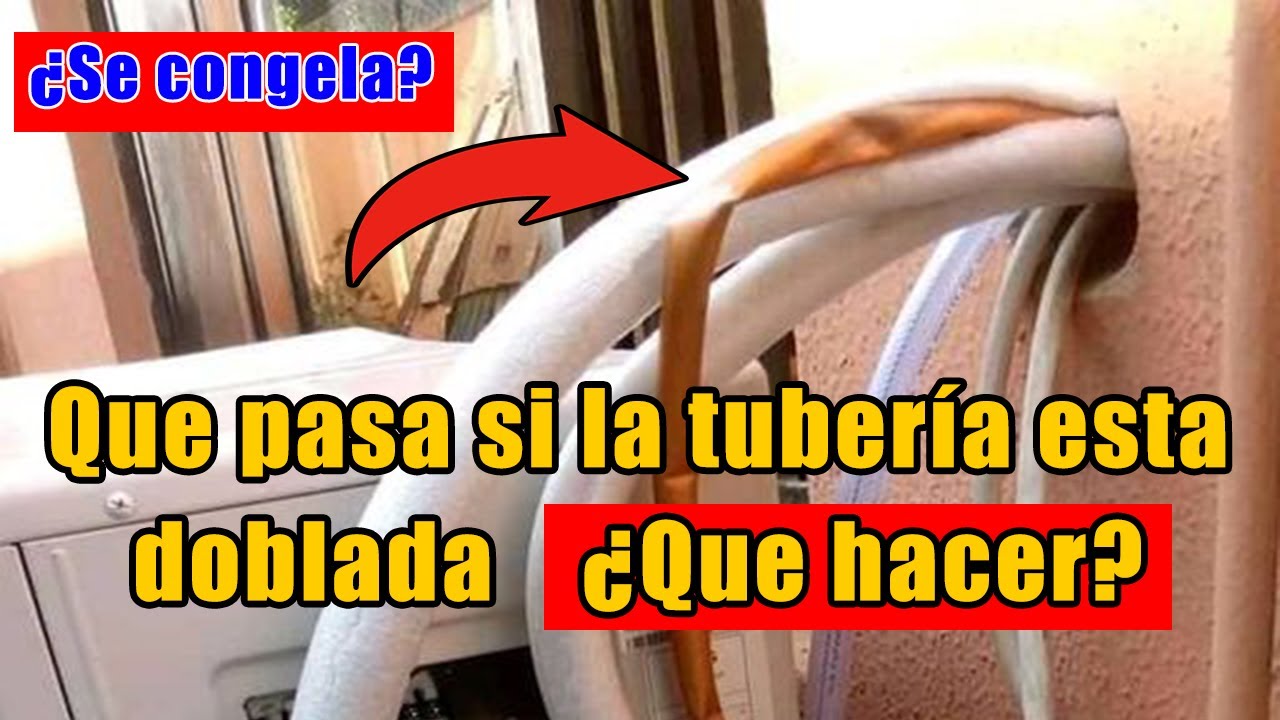 Que pasa si la tubería esta doblada ¿Que hacer?