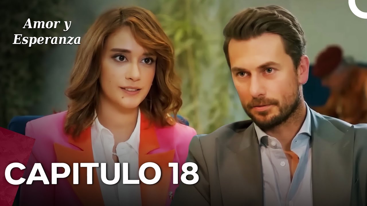Amor y Esperanza - Capitulo 18 (Doblado en Espa&ntilde;ol)
