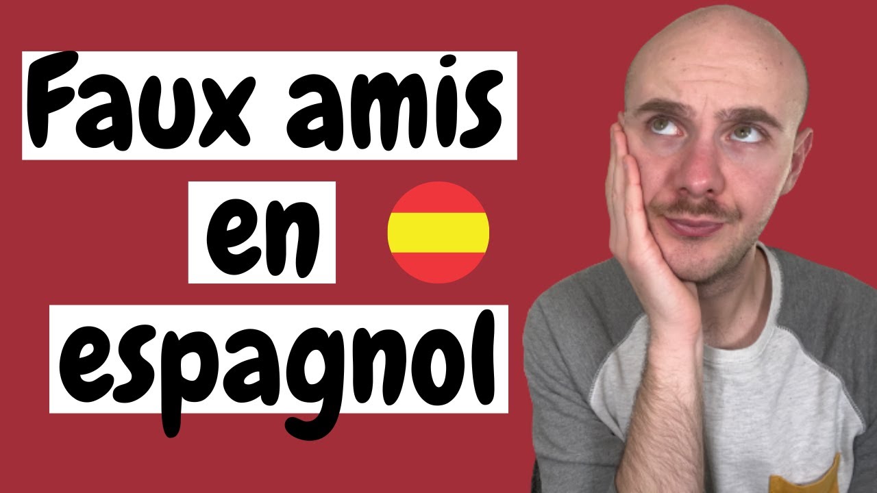 15 FAUX-AMIS entre L’ESPAGNOL et le FRANÇAIS 🇪🇦 - APPRENDRE L’ESPAGNOL