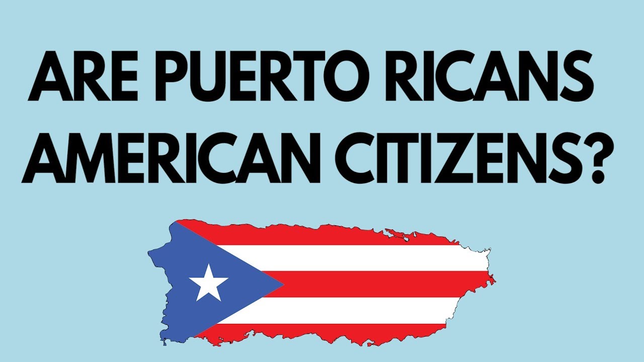 Why Are Puerto Ricans American Citizens?