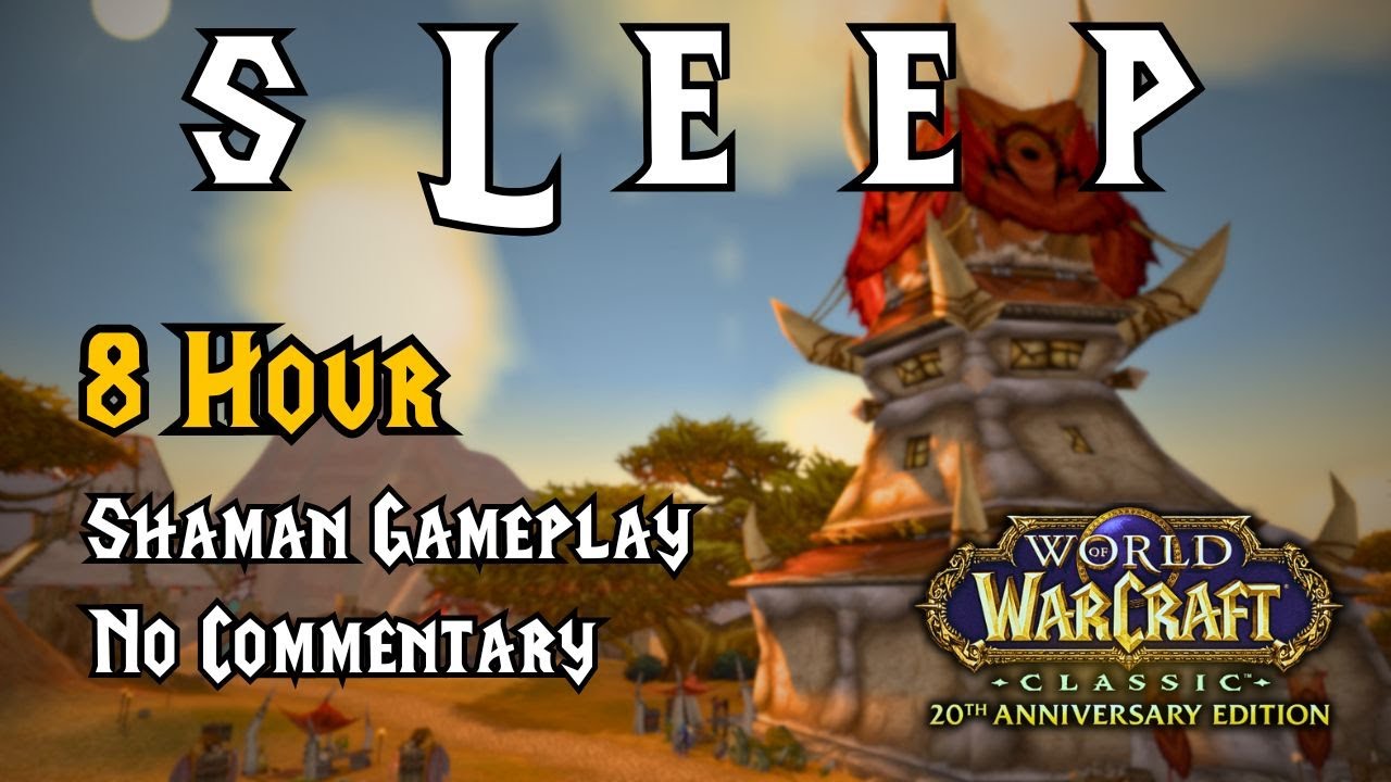 8 Hours Of Relaxing Wow: Classic - Tauren Shaman Gameplay - For Sleep/Study (No Commentary)