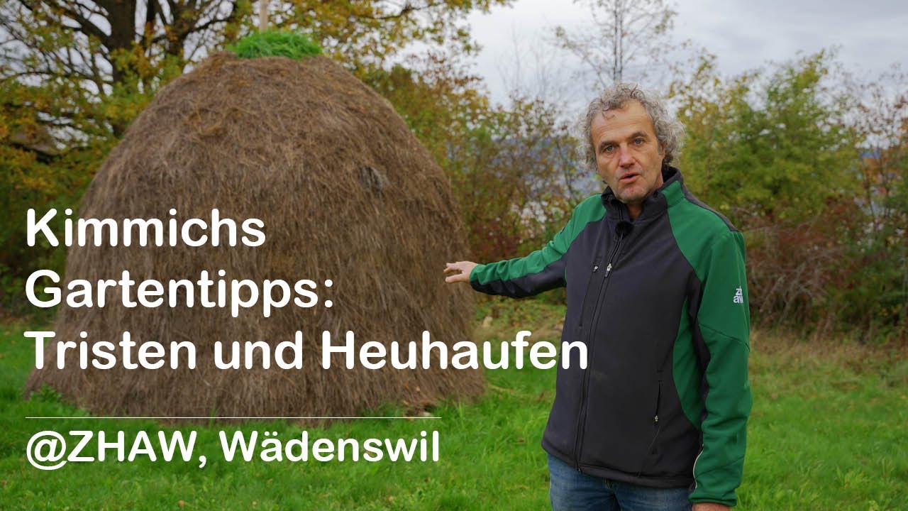 Kimmichs Gartentipps: Tristen und Heuhaufen für mehr Biodiversität @ZHAW ,Wädenswil