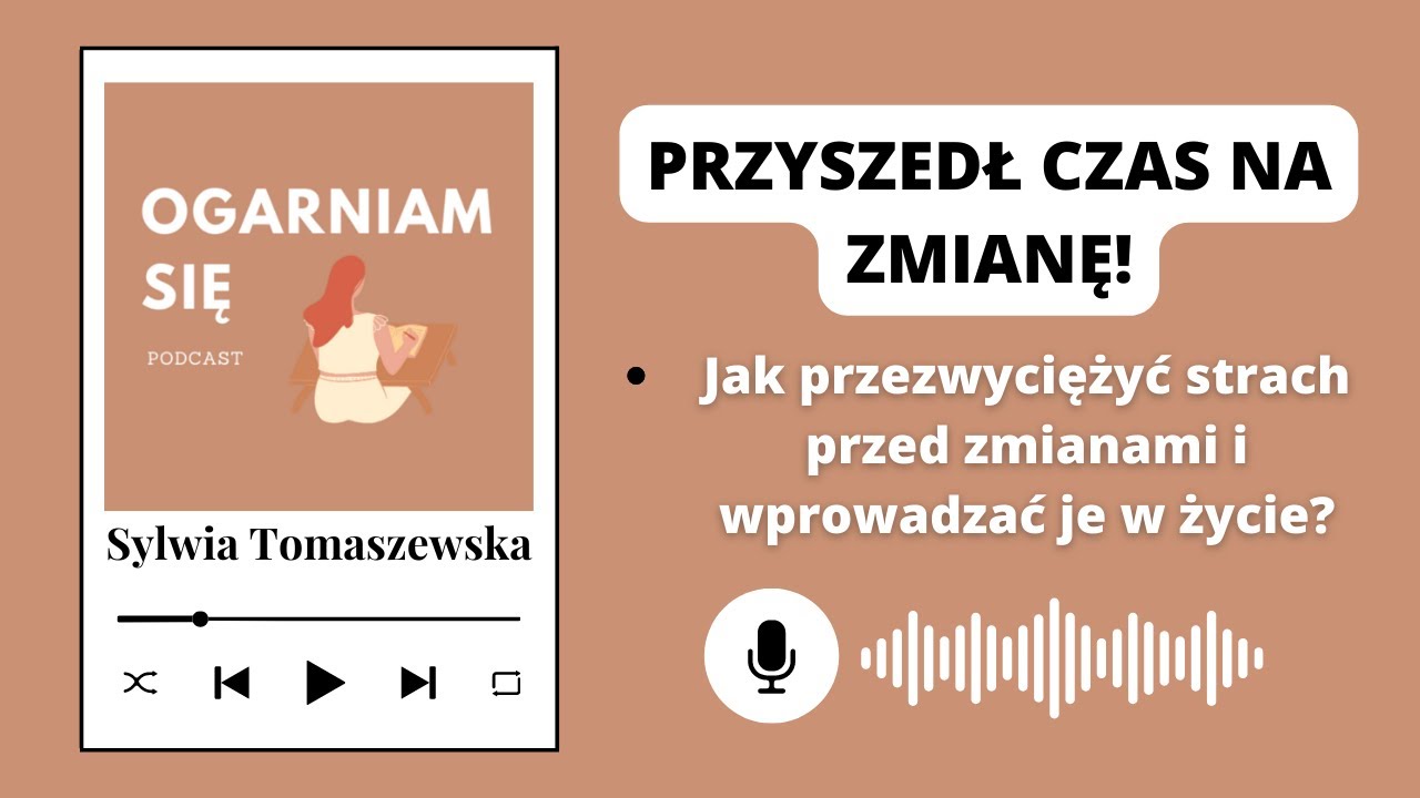 #28 Lęk przed zmianą - jak przezwyciężyć strach i zacząć wprowadzać zmiany w swoje życie?