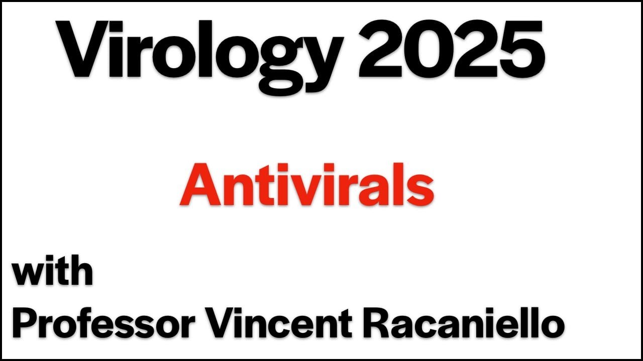 Virology Lectures 2025 #20: Antivirals