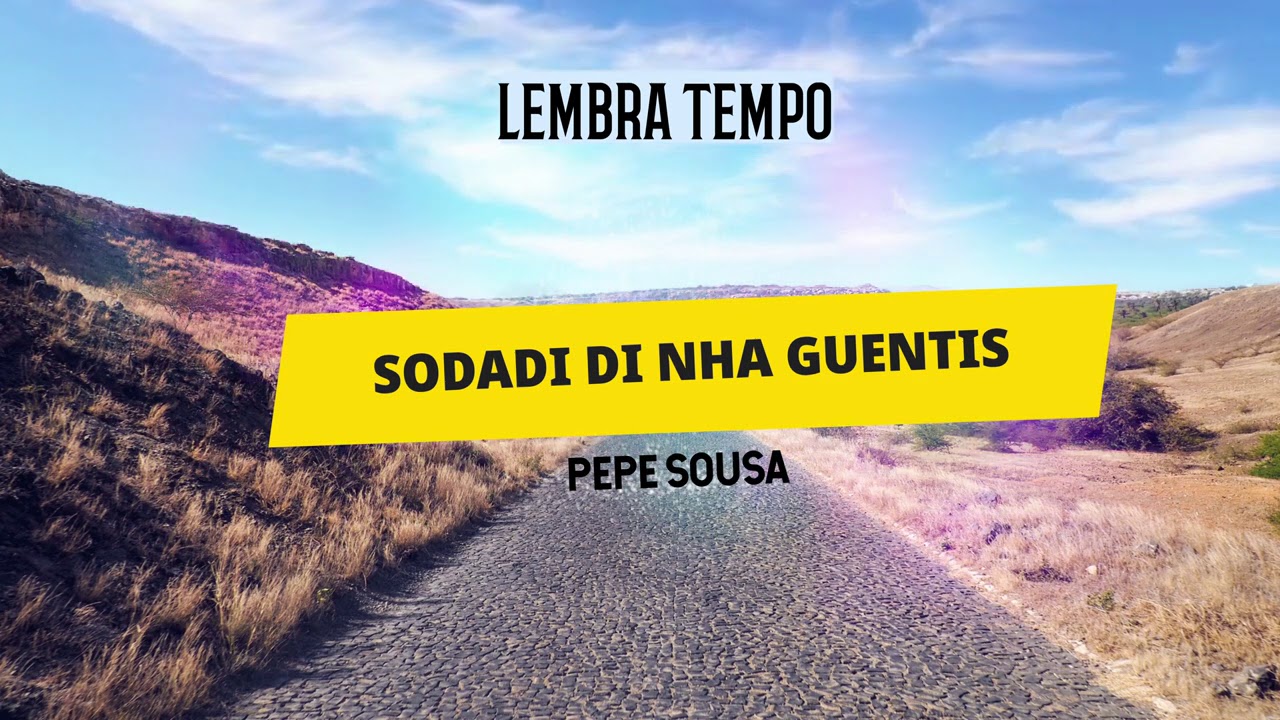 Pepe Sousa - Sodadi Di Nha Guentis ( Lembra Tempo)