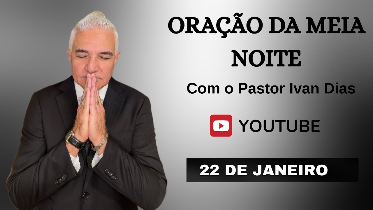 ESSA AFLIÇÃO VAI ACABAR. ORAÇÃO DA MEIA NOITE com o Pastor Iva Dias - 22 DE JANEIRO 