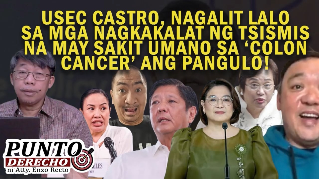 USEC CASTRO, NAGALIT LALO SA MGA NAGKAKALAT NA MAY SAKIT UMANO SA ‘COLON CANCER’ ANG PANGULO!