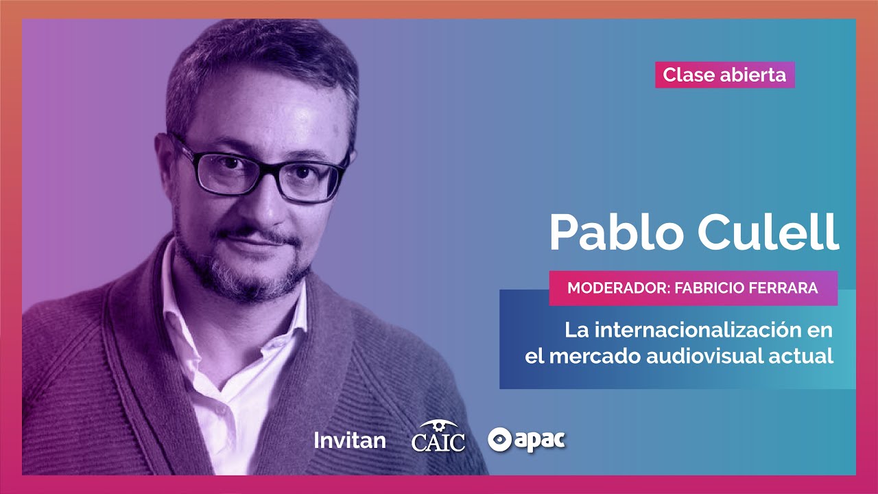 Clase Abierta   Internacionalizaci&oacute;n en el mercado audiovisual actual   Pablo Culell