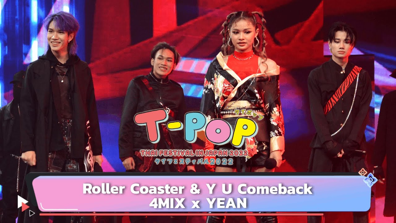 Roller Coaster & Y U Comeback - 4MIX x YEAN | Thai Festival in Japan 2022