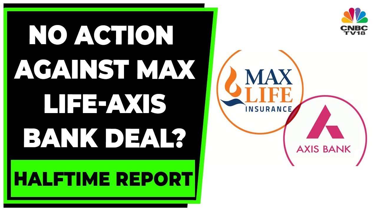 IRDAI To Not Take Any Further Regulatory Action On Max Life, Axis Bank: Sources | Halftime Report
