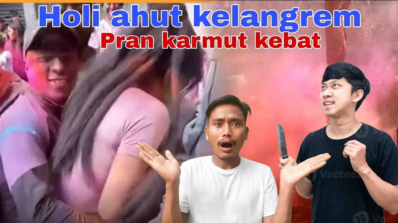 Holi ahut monit apran kedam aphai kebat||So arlo aphan kelangrem