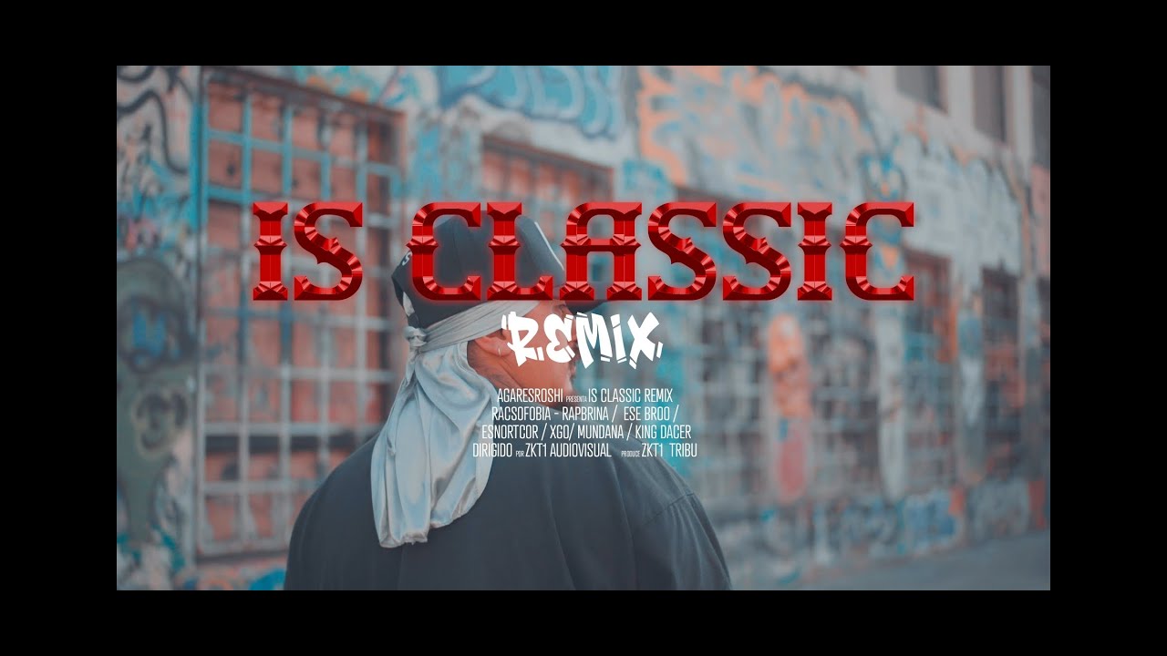 Is Classic Remix Racsofobia X Rapbrina X EseBro X Esnortcor X Xgo X Mundana & King Dacer Prd.Jotaese