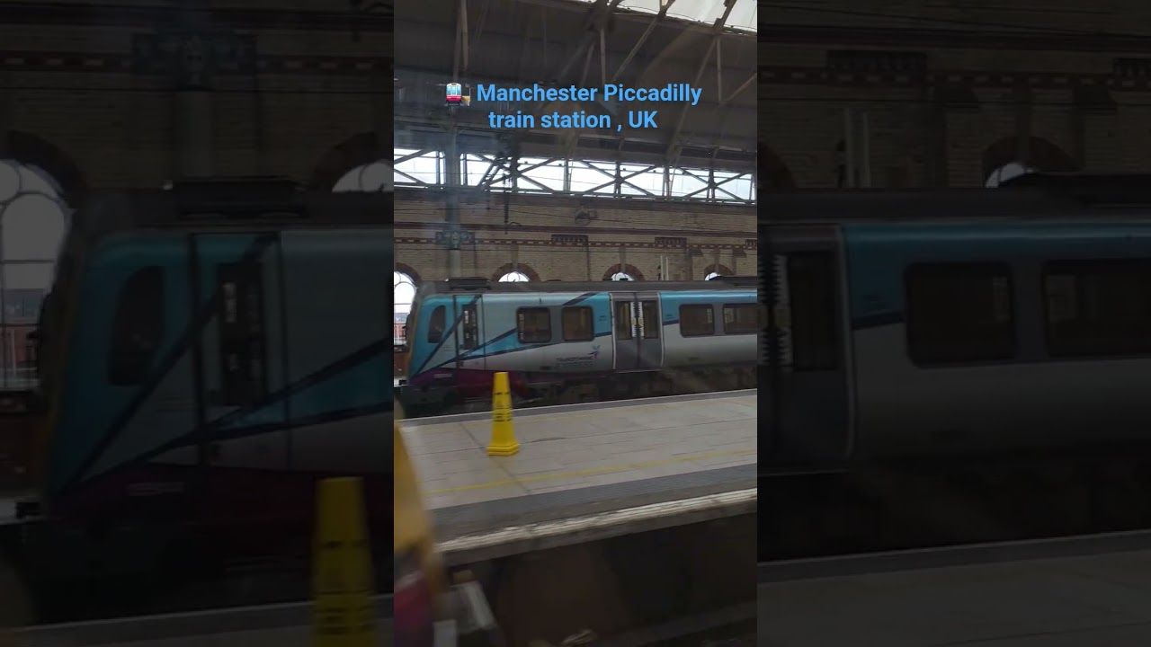 🚉 Manchester Piccadilly train station 