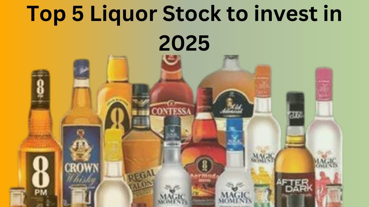 Top 5 Liquor Stocks to invest in 2025