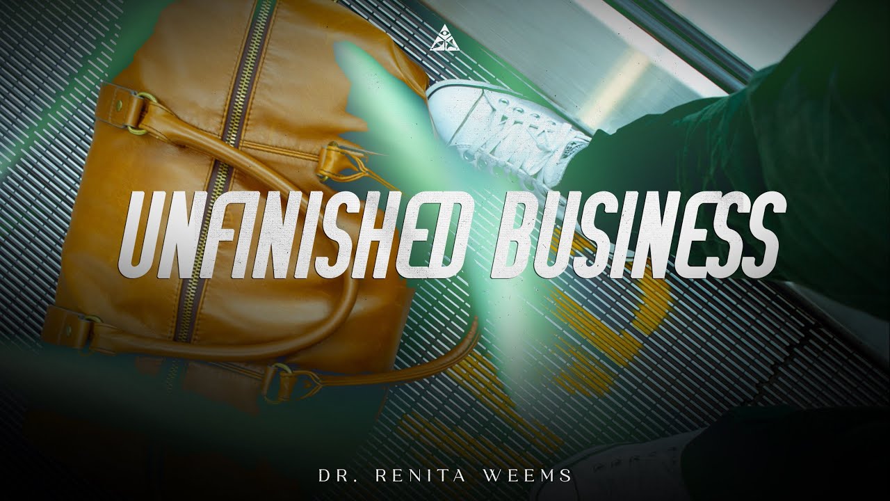 Unfinished Business | Dr. Renita Weems