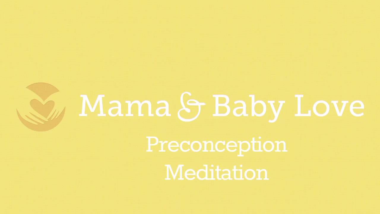 Preconception Meditation from Mama and Baby Love