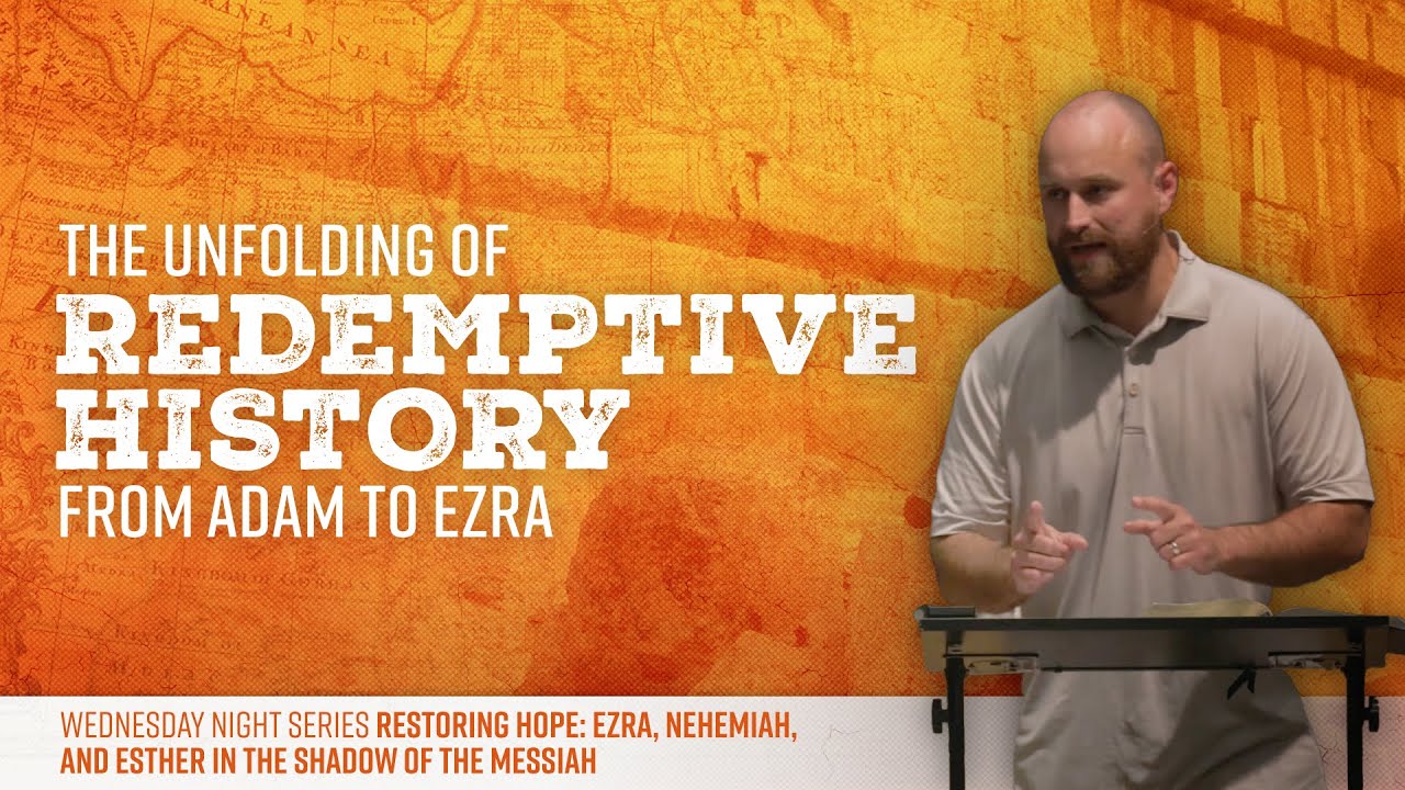 The Unfolding of Redemptive History From Adam to Ezra // Various Passages