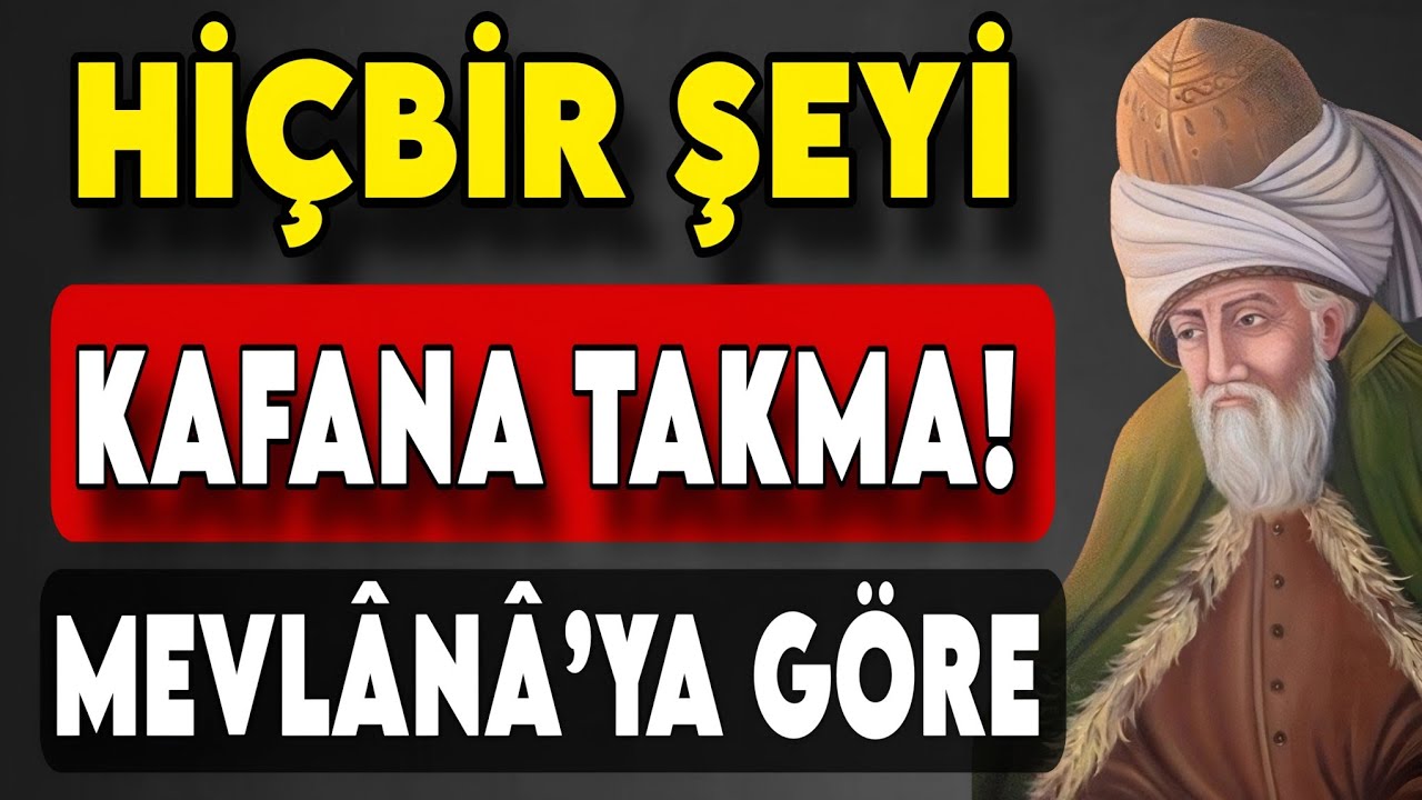 Allah, Hiçbir Şeyi Dert Etmemenı İstiyor! – Mevlânâ’ya Göre