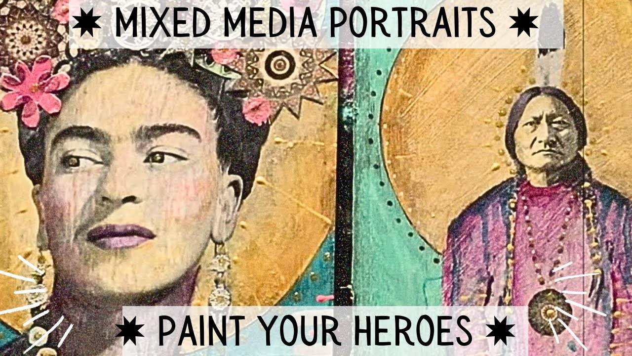 Mixed Media Portraits  ✸ Paint your Heroes ✸  ( no talking )