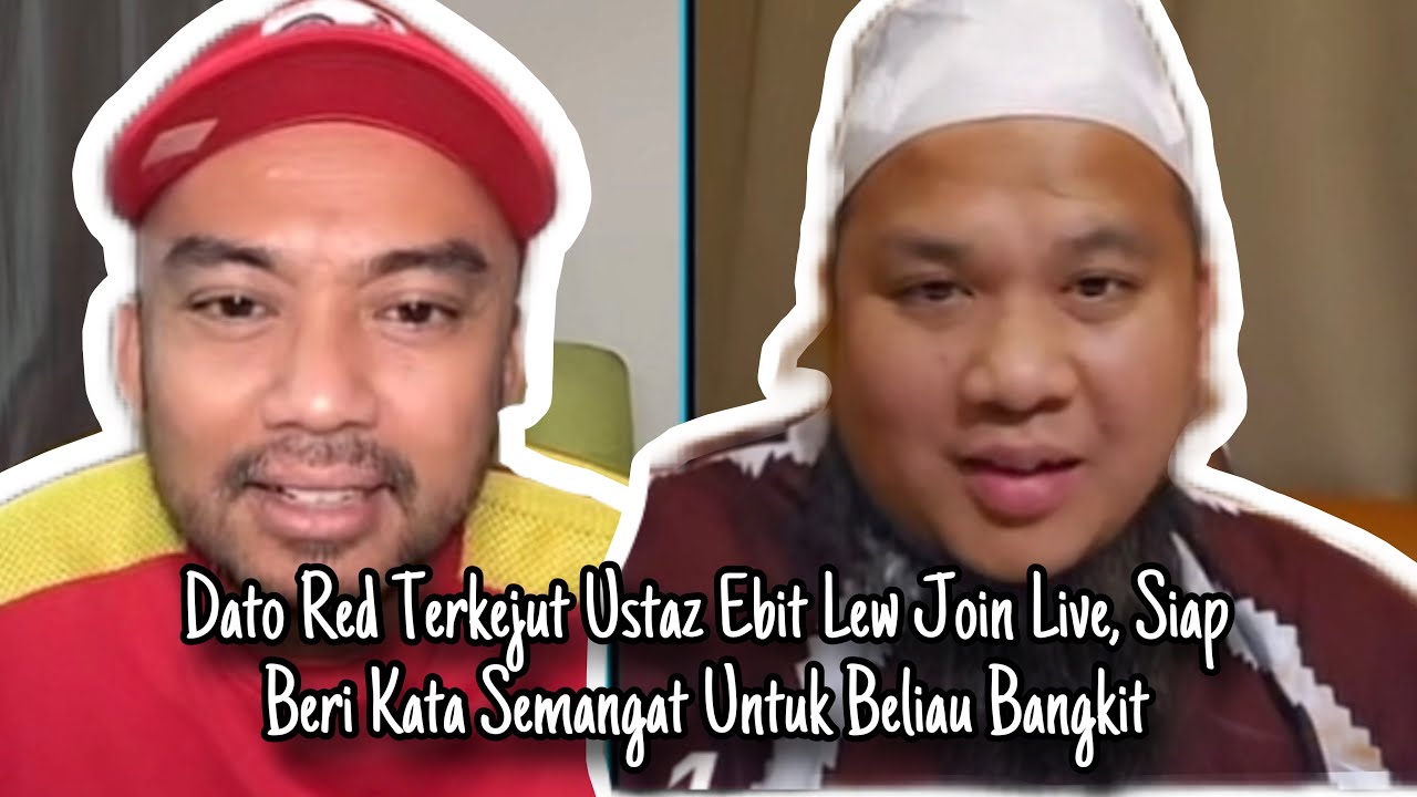 Dato Red Terkejut Ustaz Ebit Lew Join Live, Siap Beri Kata Semangat Untuk Beliau Bangkit