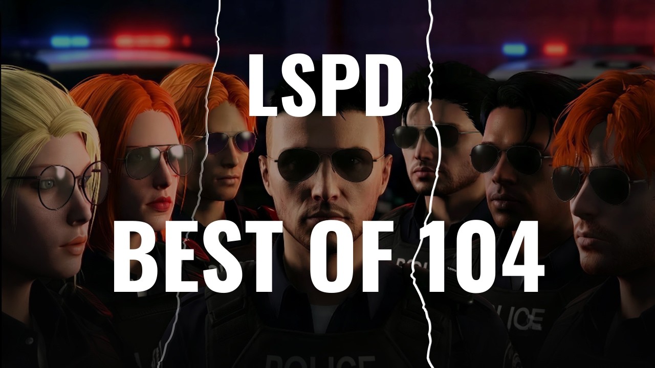 LSPD |  BEST OF 104 | EightbornV Next
