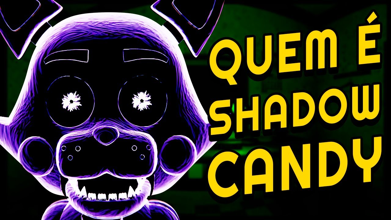 Quem é SHADOW CANDY?! História e TEORIA do fantasma de FIVE NIGHTS AT CANDY'S! Igual Golden Freddy?!