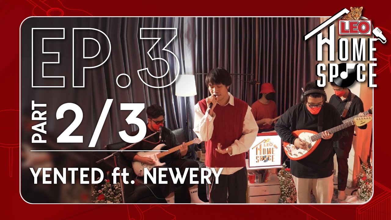 LEO Home Space | EP.3 YENTED ft. NEWERY | Part 2/3