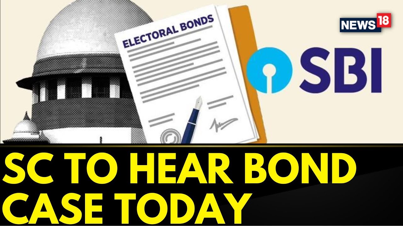 Electoral Bond Case | Supreme Court To Hear Electoral Bond Case Today | ECI's Plea | News18