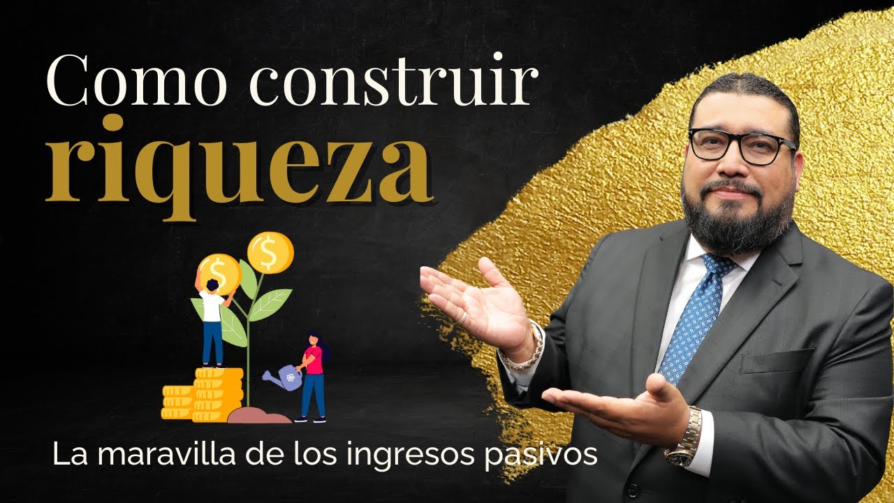 Como construir riqueza | La maravilla de los ingresos pasivos