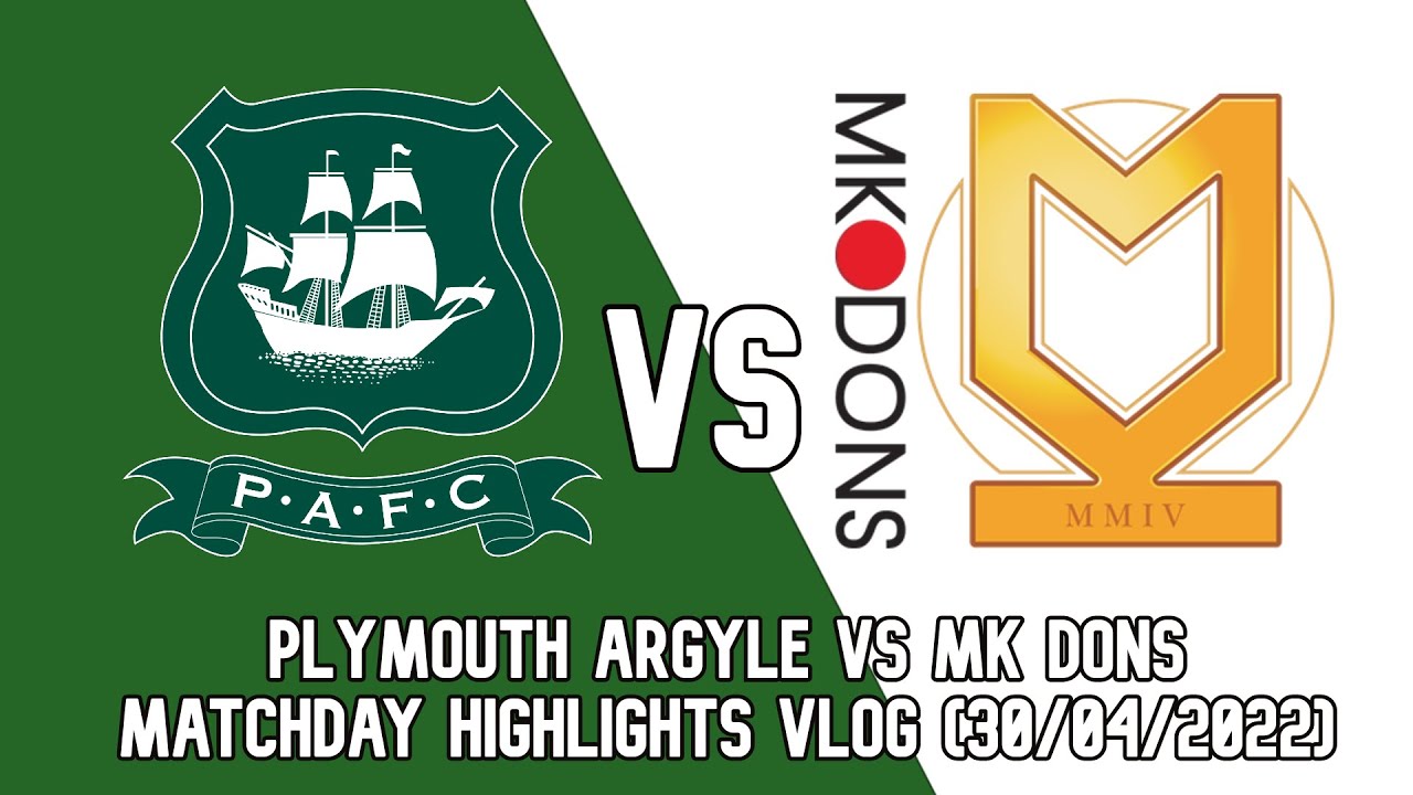 LAST DAY SH*TSHOW! Plymouth Argyle vs MK Dons matchday highlights vlog (30/04/2022)