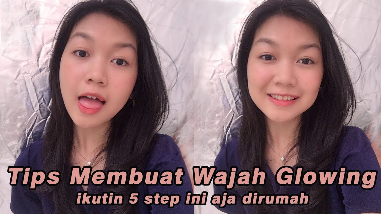 5 Tips Membuat Wajah Glowing Dirumah || Desty Yufenti