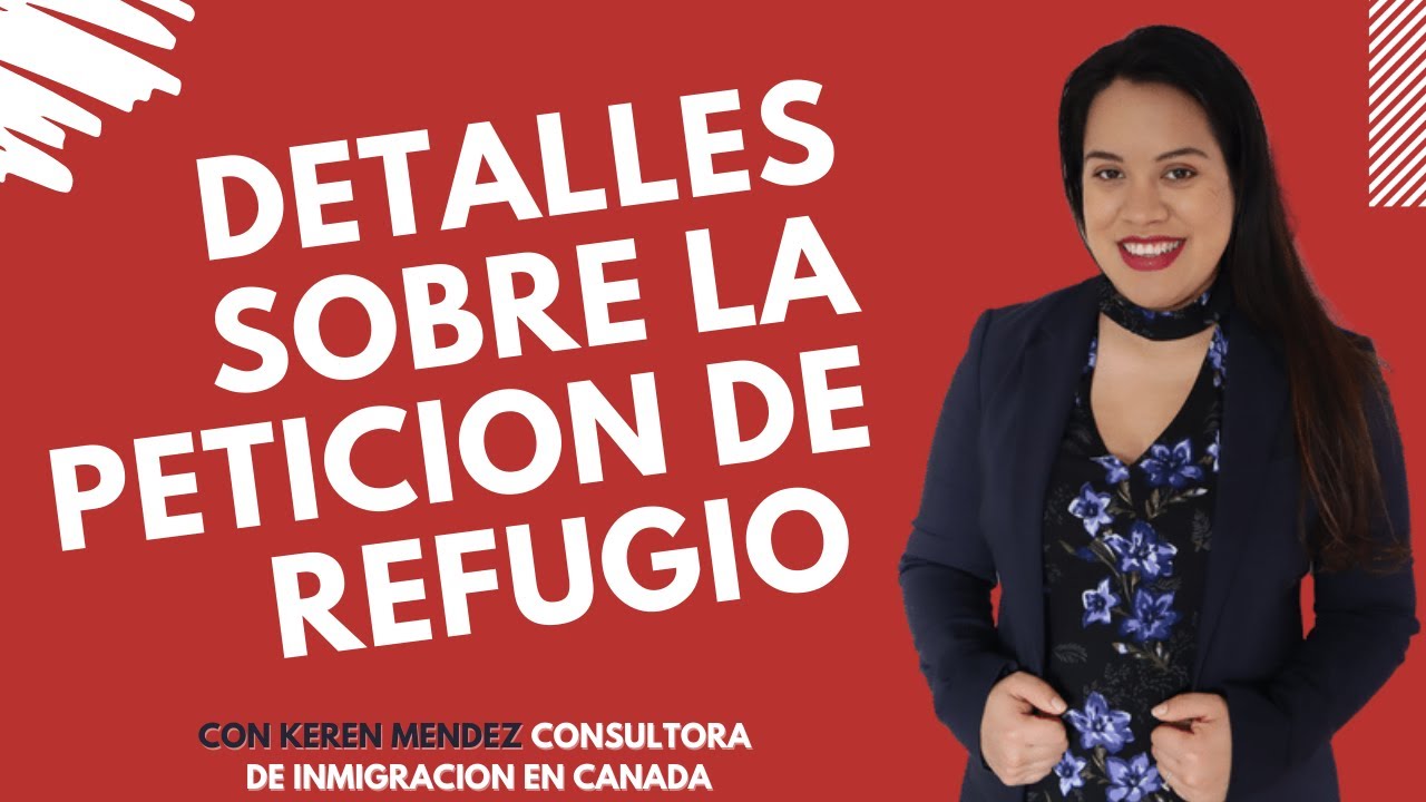 10 Cosas Que Necesitas Saber Sobre la Petición de Refugio en Canada