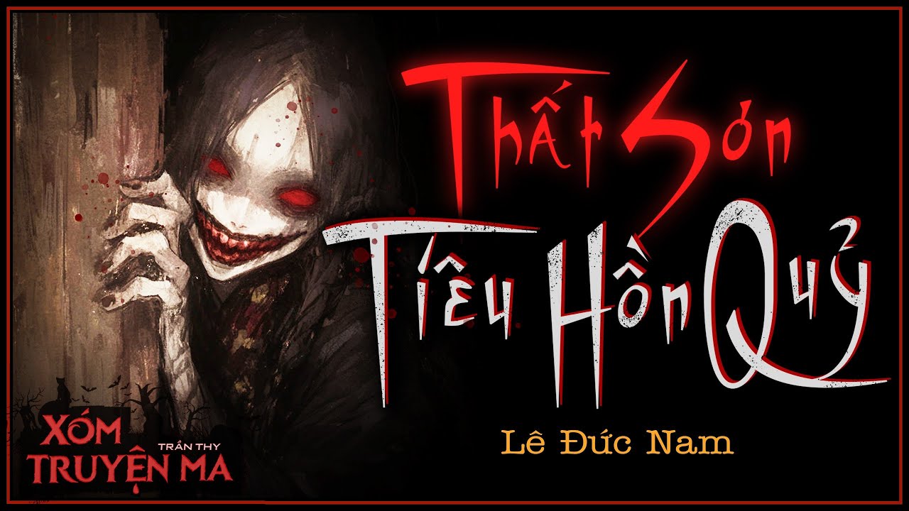Nghe truyện ma : THẤT SƠN TIÊU HỒN QUỶ | Môn phái tà đạo - Giọng đọc Trần Thy
